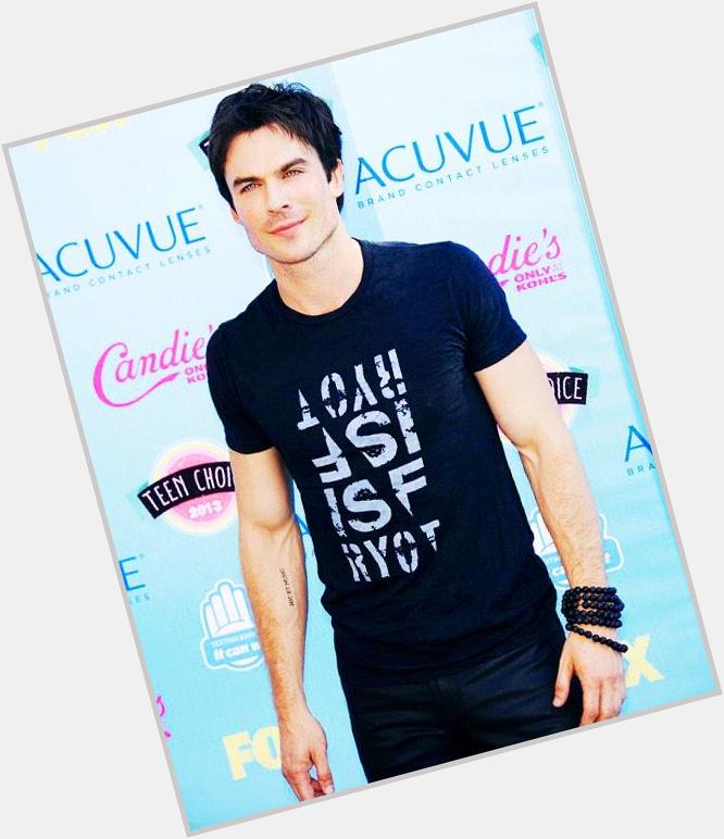 THIS PARTICULAR MAN CHANGEED MY LIFE TO A BETTER PLACE 
Happy Birthday Ian Somerhalder 