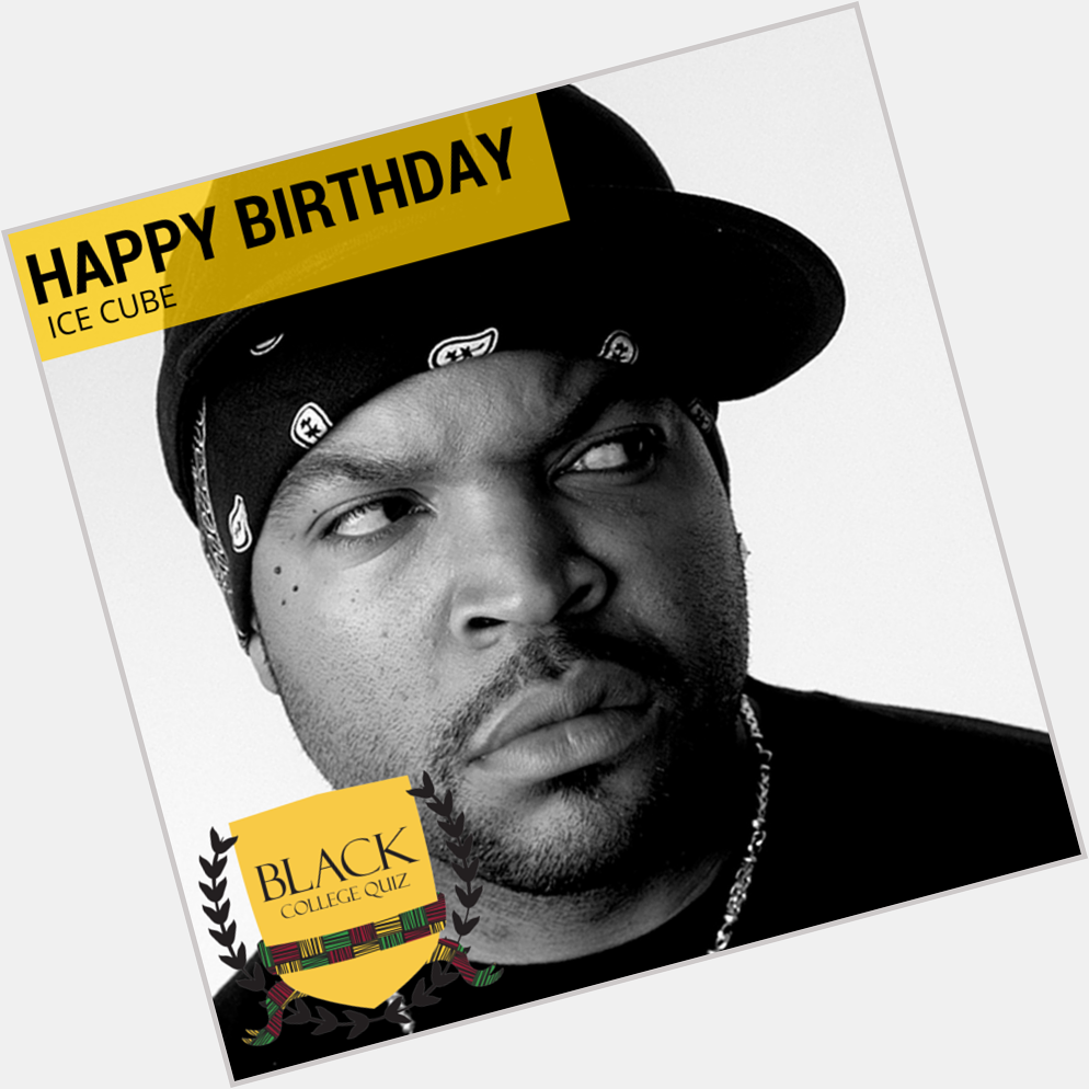 Happy Birthday Ice Cube! 