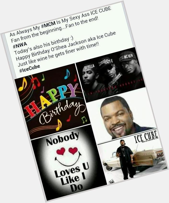 My Facebook post today..... I Love Me Some Ice Cube.  HAPPY BIRTHDAY O\Shea Jackson 