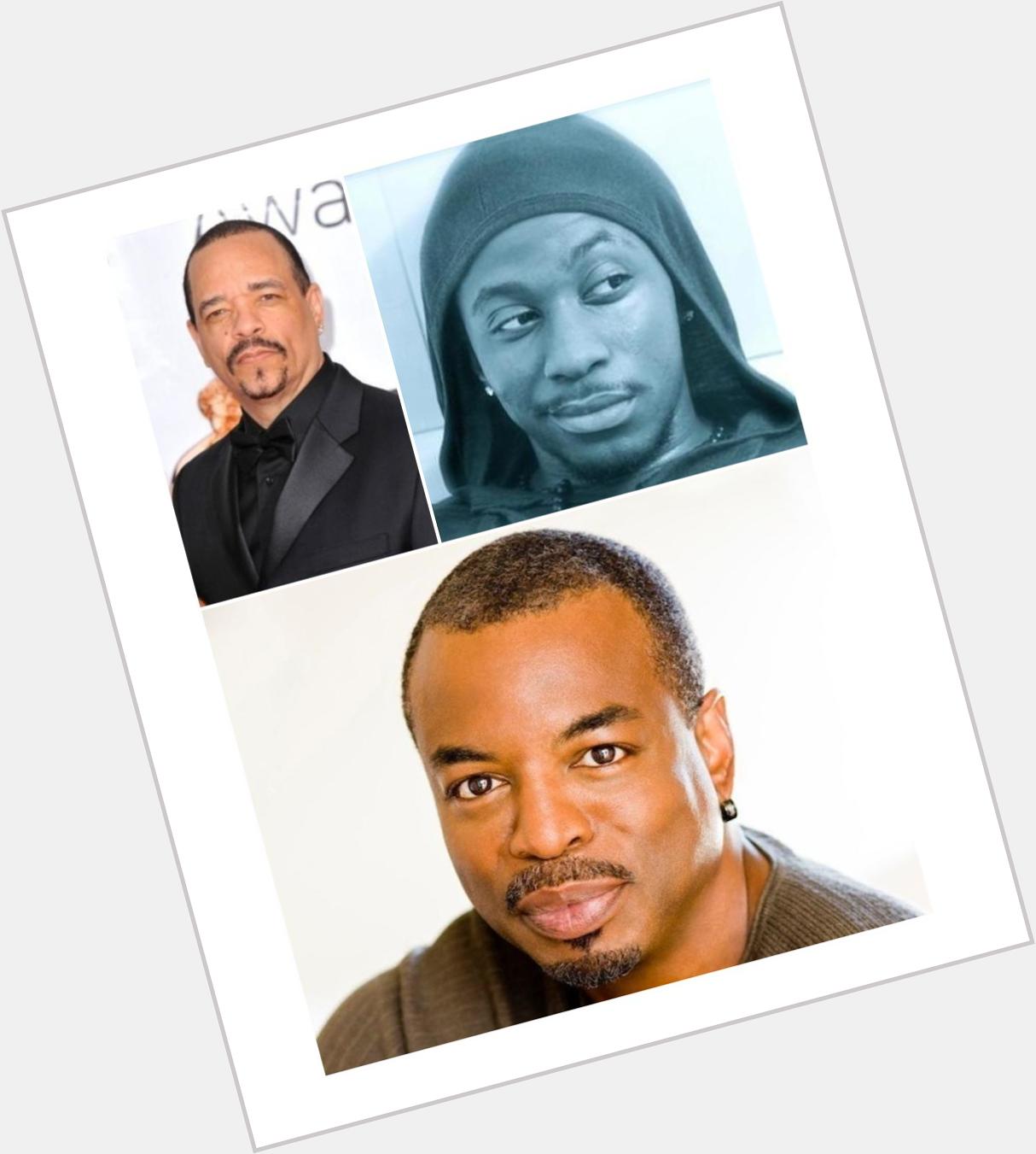  wishes Ice-T, LeVar Burton, & Micah Stephen Williams, a very happy birthday.  