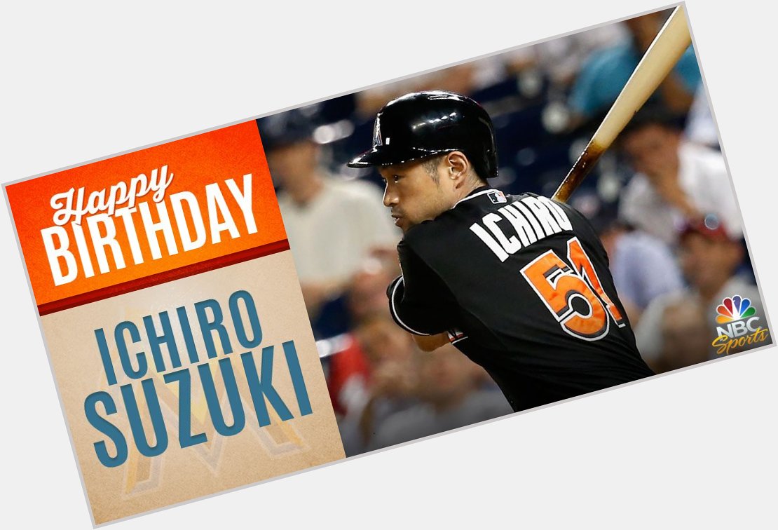 Happy Birthday Ichiro Suzuki ! 