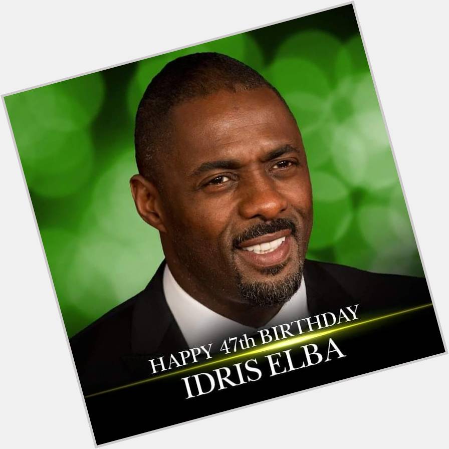 Happy birthday to the Idris Elba.      