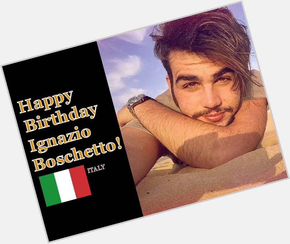 Happy Birthday Ignazio Boschetto! 