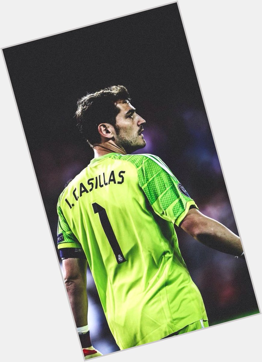 Happy birthday, Iker Casillas My forever captain!  You re still for me  