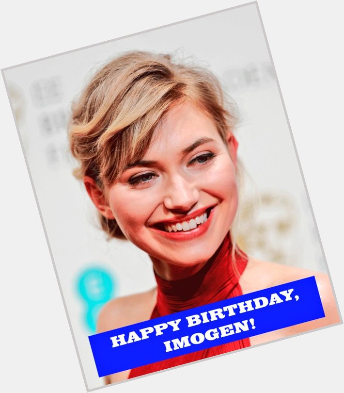 Happy Birthday to the Beautiful Imogen Poots        
