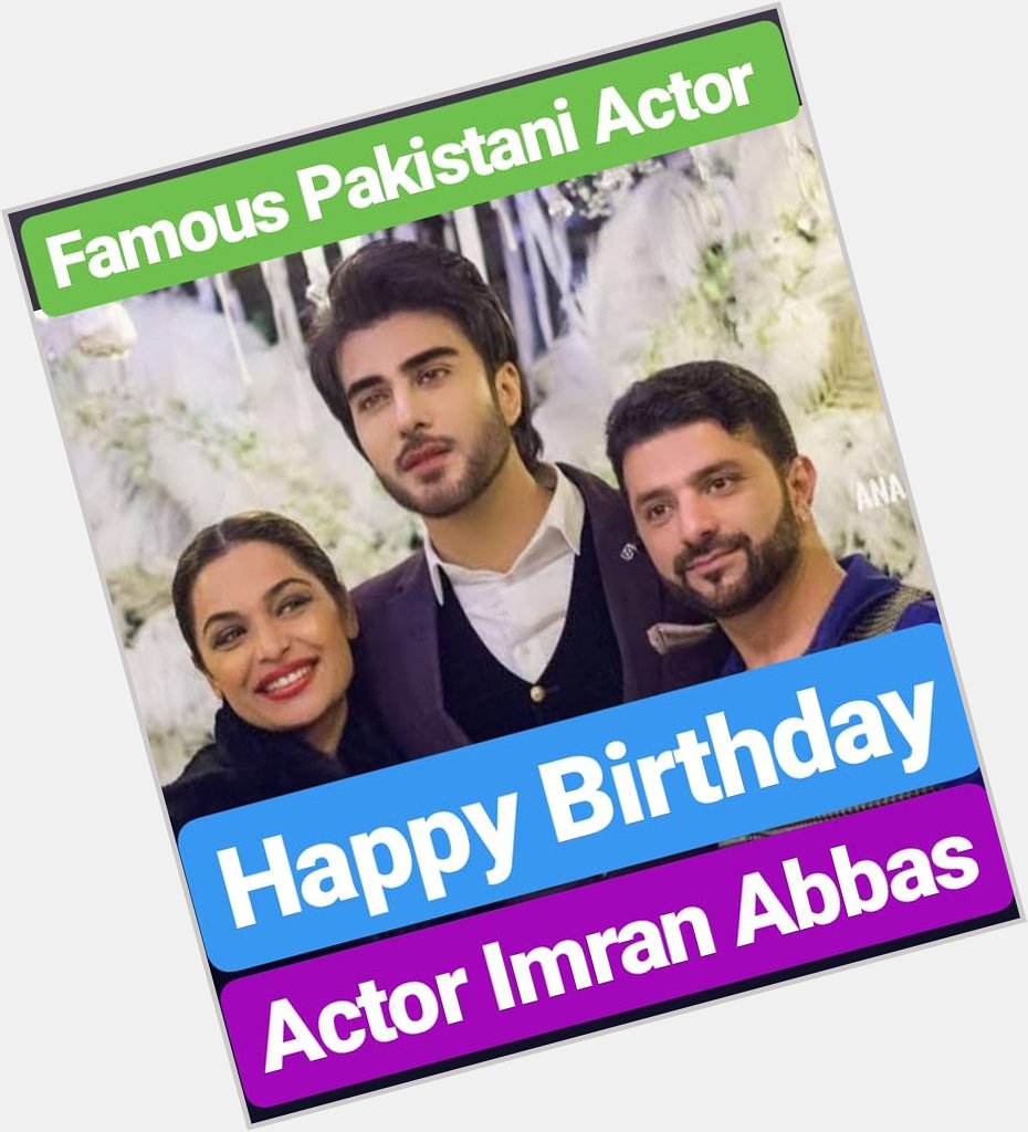 HAPPY BIRTHDAY 
Imran Abbas  PAKISTAN ACTOR 