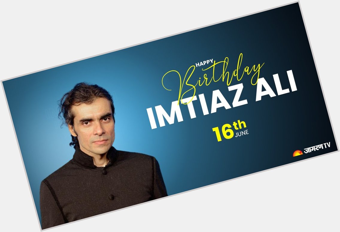Wishing the passionate and super talented director, Imtiaz Ali, a very Happy Birthday! 