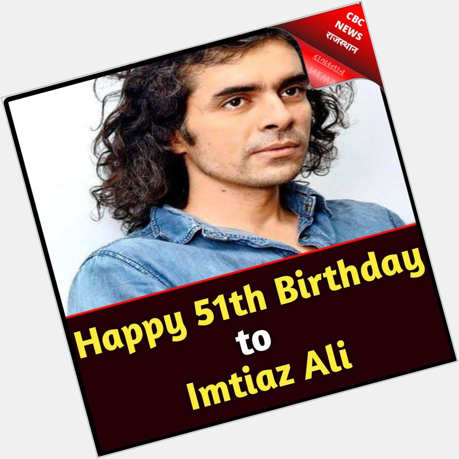 Happy 51th Birthday to 
Imtiaz Ali   