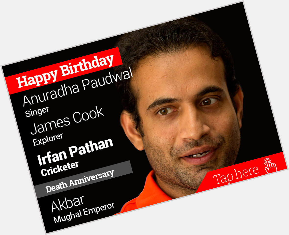 Homage Akbar. Happy Birthday Anuradha Paudwal, James Cook, Irfan Pathan 
