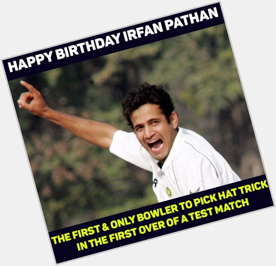 Happy Birthday, Irfan Pathan 