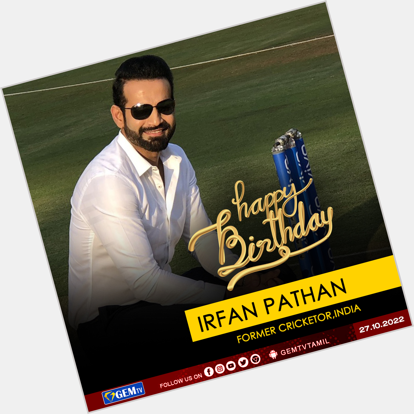 Happy Birthday \"IRFAN PATHAN\" 
- GEM TV    