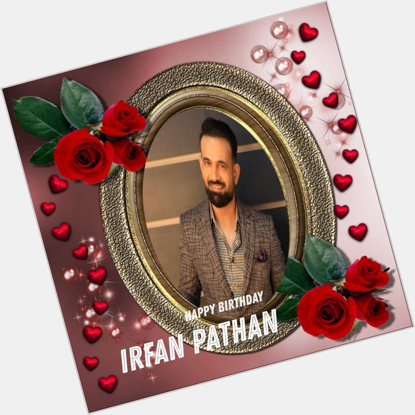Happy Birthday Irfan Pathan    