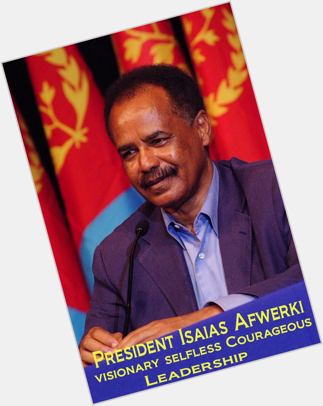                         Happy Birthday to my president of Eritrea Isaias Afwerki.      