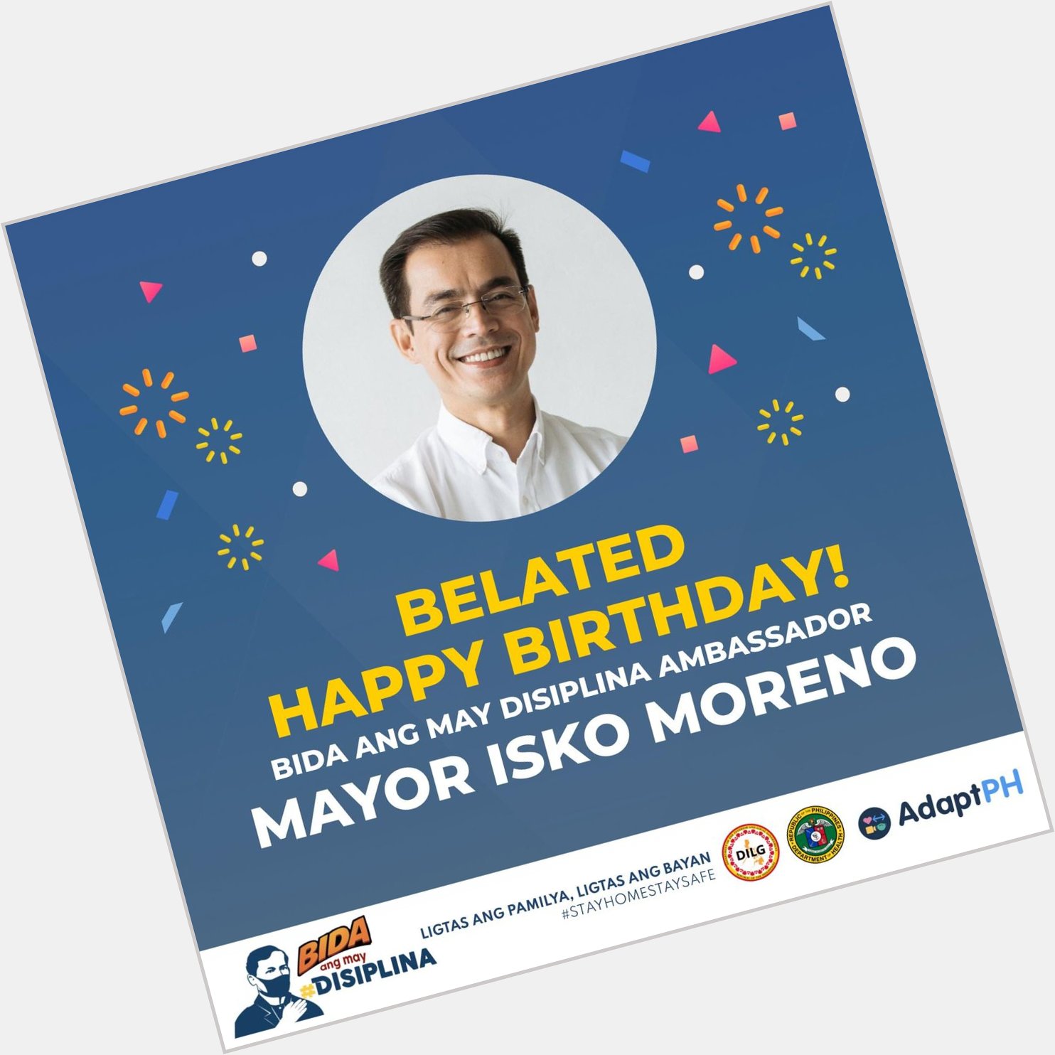 Belated happy birthday sa ating BIDA ang May Disiplina Ambassador Mayor Isko Moreno Domagoso! 