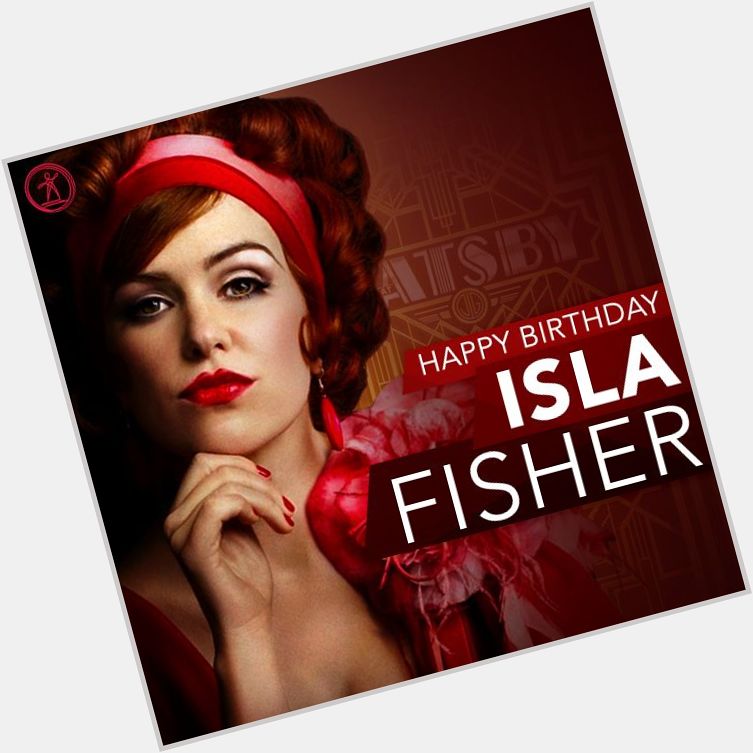 Happy Birthday, Isla Fisher! 