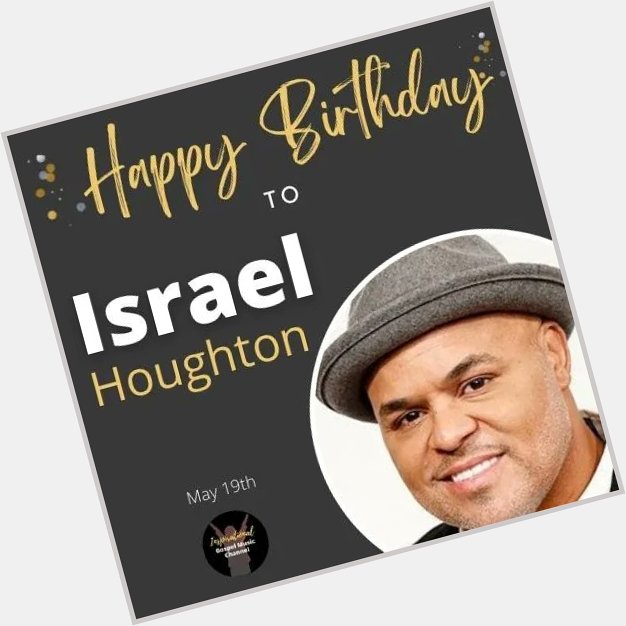 Happy Birthday, ISRAEL HOUGHTON! 