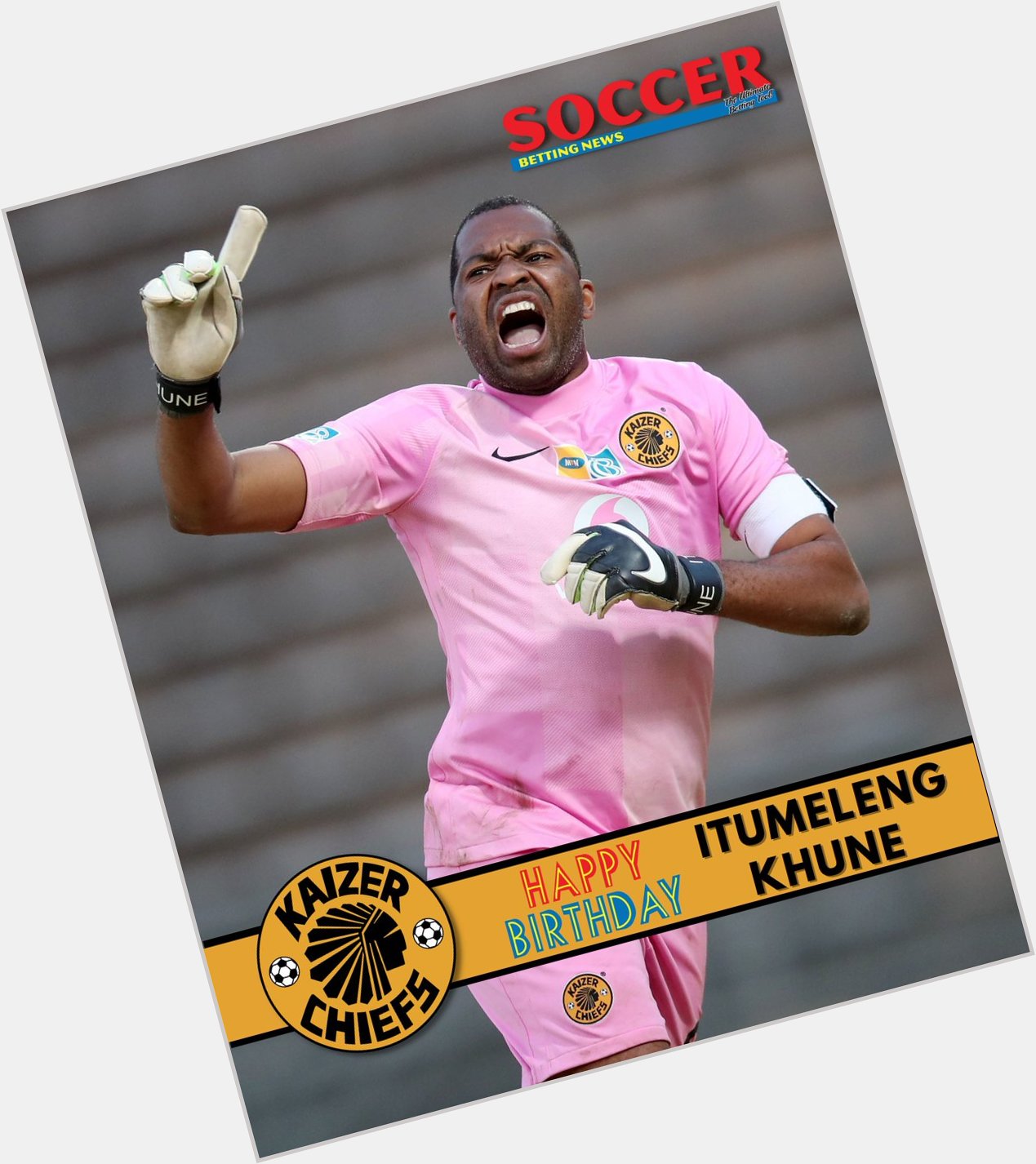 Happy Birthday  Kaizer Chiefs and Bafana Bafana goalkeeper Itumeleng Khune turns 35. | 