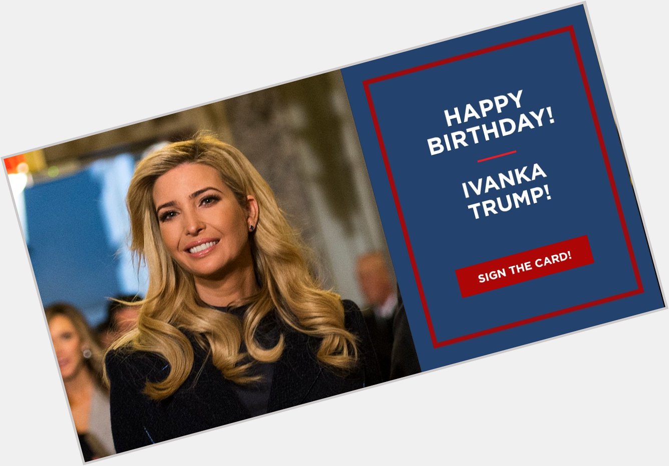 Sign my card to wish Ivanka Trump a happy birthday!  