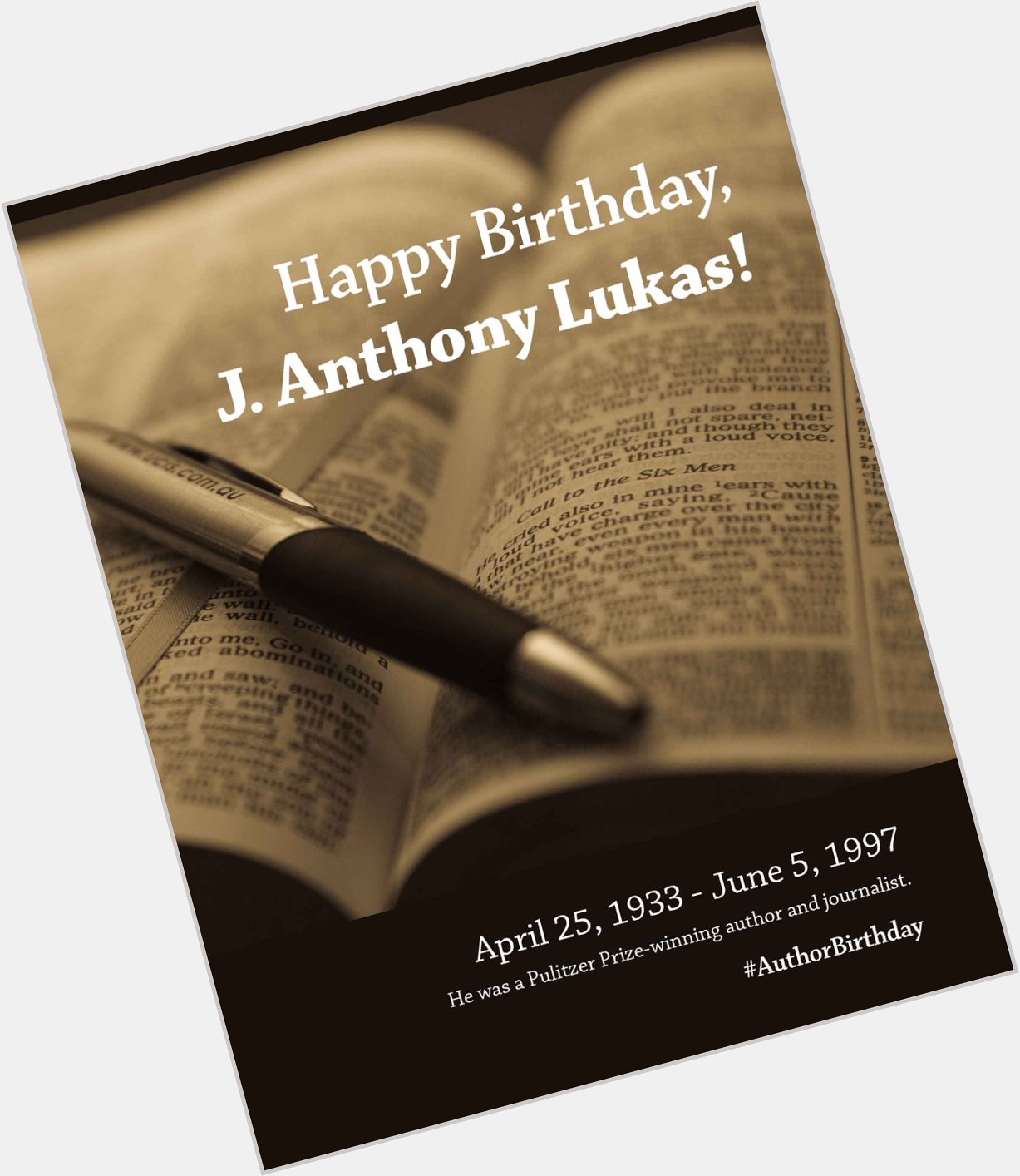 Happy Birthday to J. Anthony Lukas, Pulitzer Prize-winning American journalist and author. 