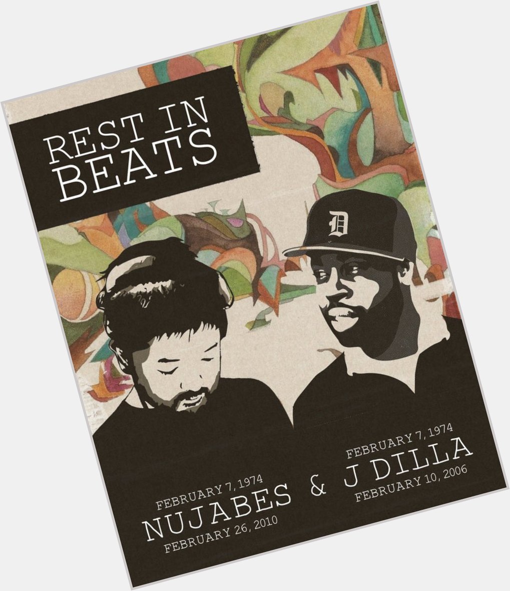 Happy Birthday to my favorite beat makers J.Dilla and Nujabes your music will live on R.I.P 