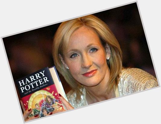 Happy Birthday J.K. Rowling, born July 31, 1965 (age 50). English author who wrote the Harry Potter fantasy books 