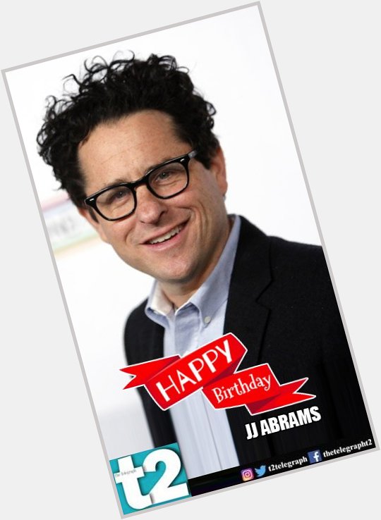  to this man is a movie magician. Happy birthday, JJ Abrams! 