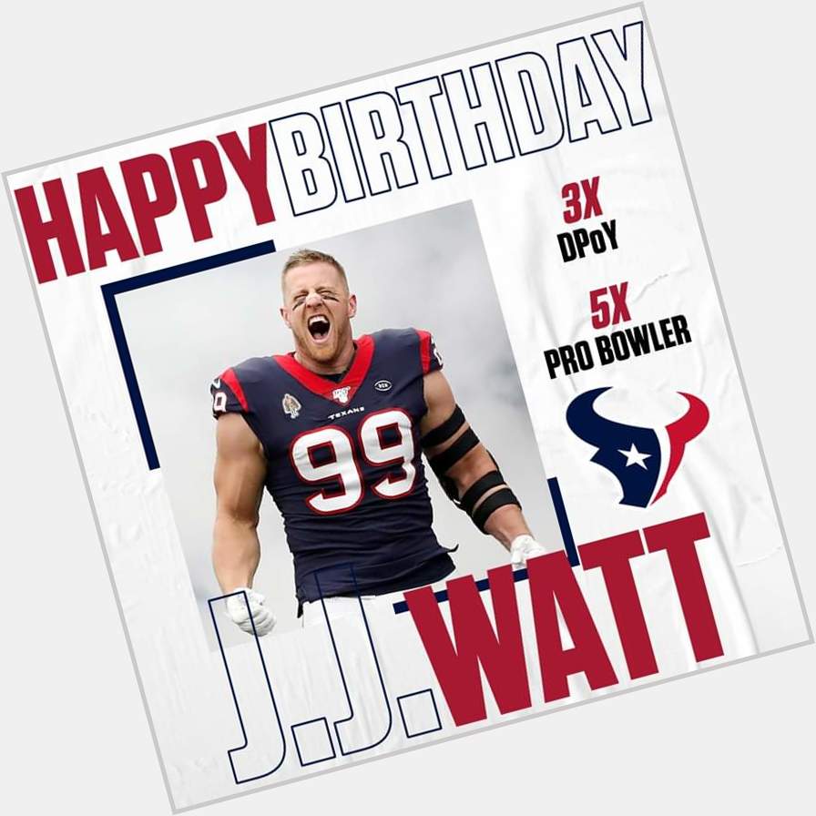 Happy Birthday, JJ Watt! 