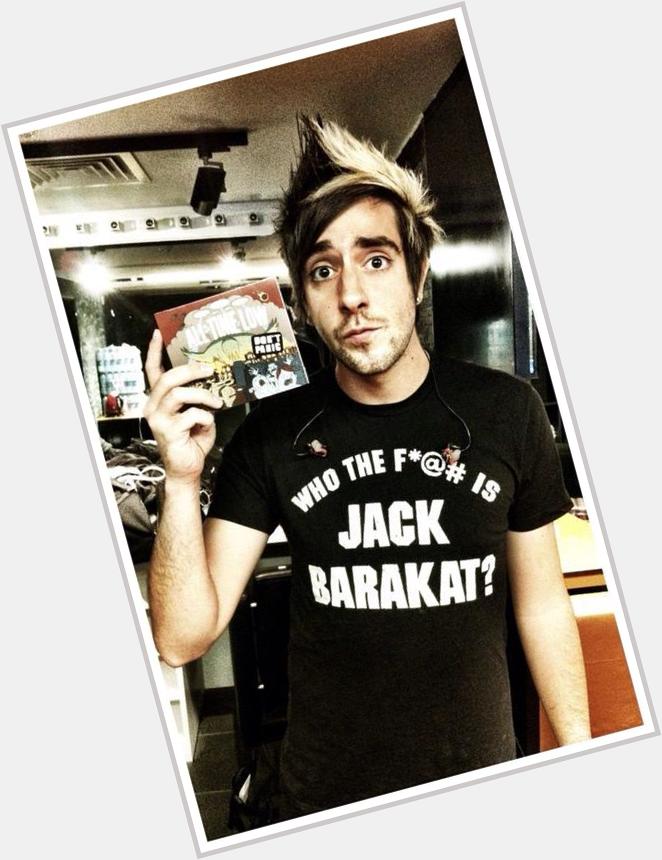 Who the fuck is Jack Barakat?  THE BIRTHDAY BOY! Happy birthday whoever the fuck you are 