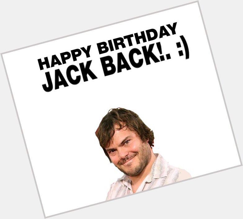 Happy Birthday Jack Black!. :) 