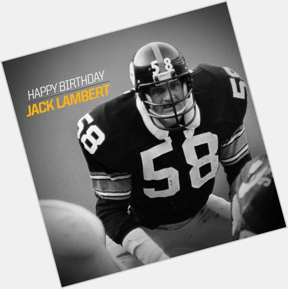 Happy birthday Jack Lambert!!    