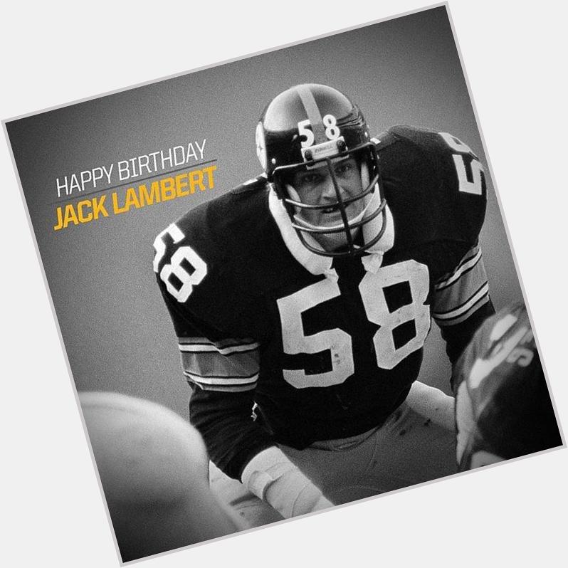 Happy birthday to the best LB in NFL history, Jack Lambert! 