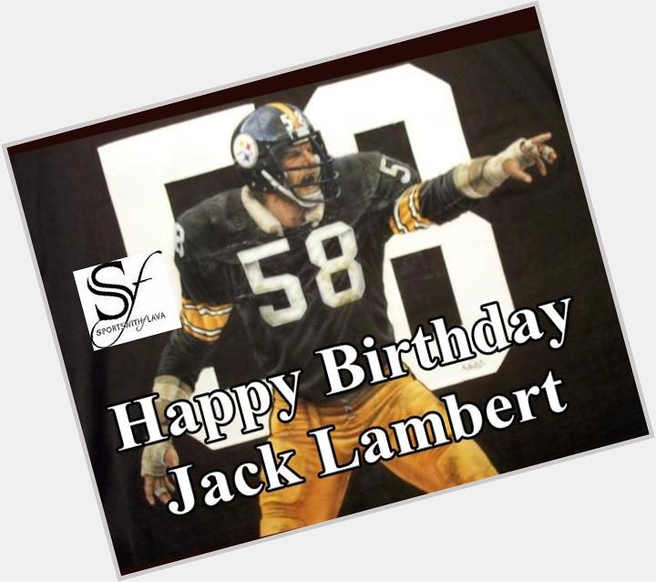 July 8th Happy Birthday to one of the Greatest Linebackers ever Jack Lambert. 
