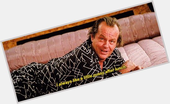 Happy birthday Jack Nicholson, especially dirty Satan Jack Nicholson 