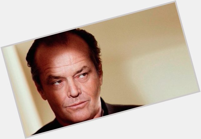 I refuse to believe that Jack Nicholson is 85 but Happy Birthday to him anyway 