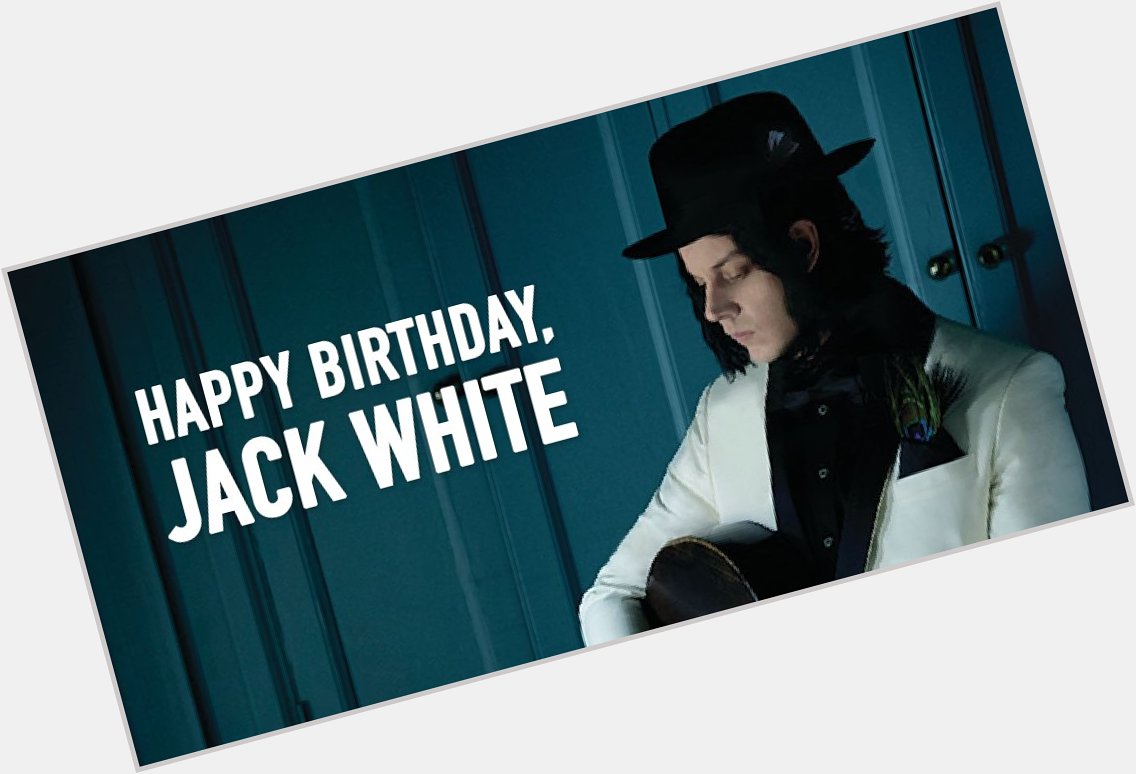 Wishing a happy birthday to one of music\s greatest minds, Jack White:  
