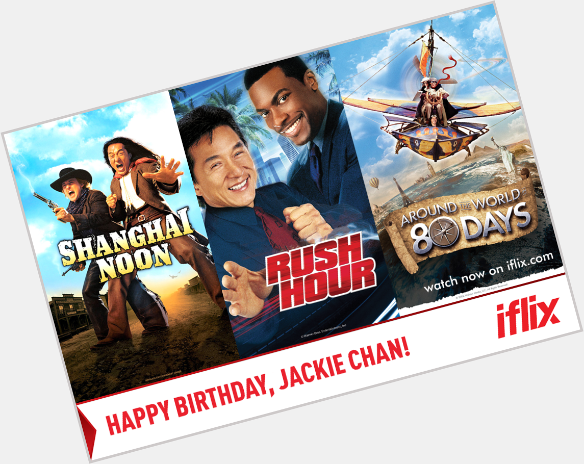 Take it easy on the stunts today, Jackie Chan! Happy Birthday! 