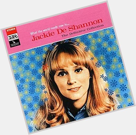 August 21:Happy 78th birthday to singer,Jackie DeShannon(\"Put A Little Love In Your Heart\")
 