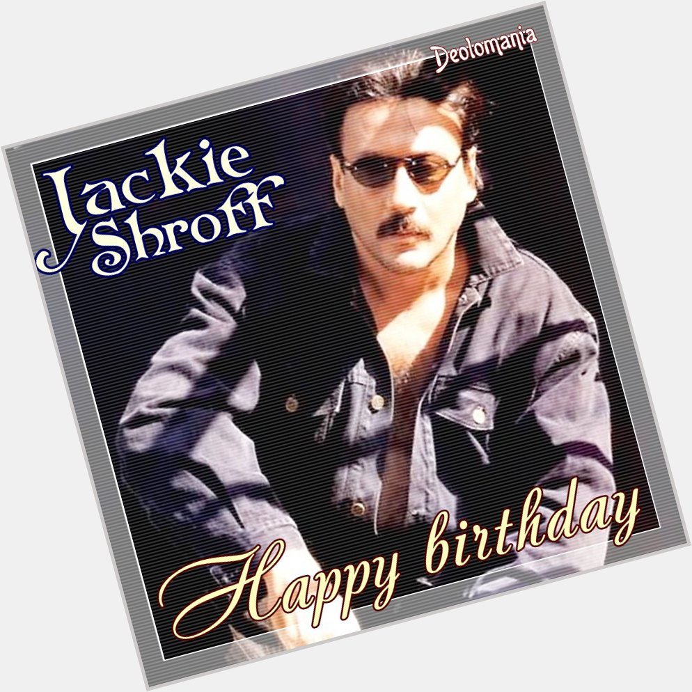  Happy birthday, Mr. Jackie Shroff!      