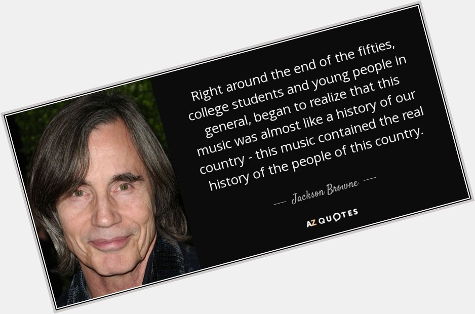 Happy 72nd Birthday to Jackson Browne, who was born in Heidelberg, Germany on this day in 1948. 