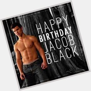 Happy Birthday Jacob Black! 