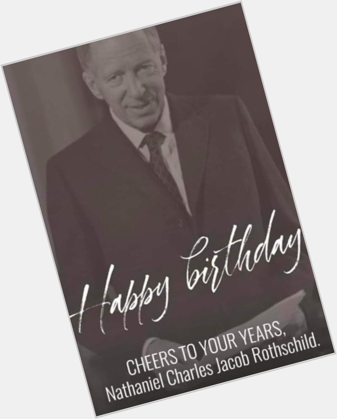 Happy Birthday Lord Nathaniel Charles Jacob Rothschild 