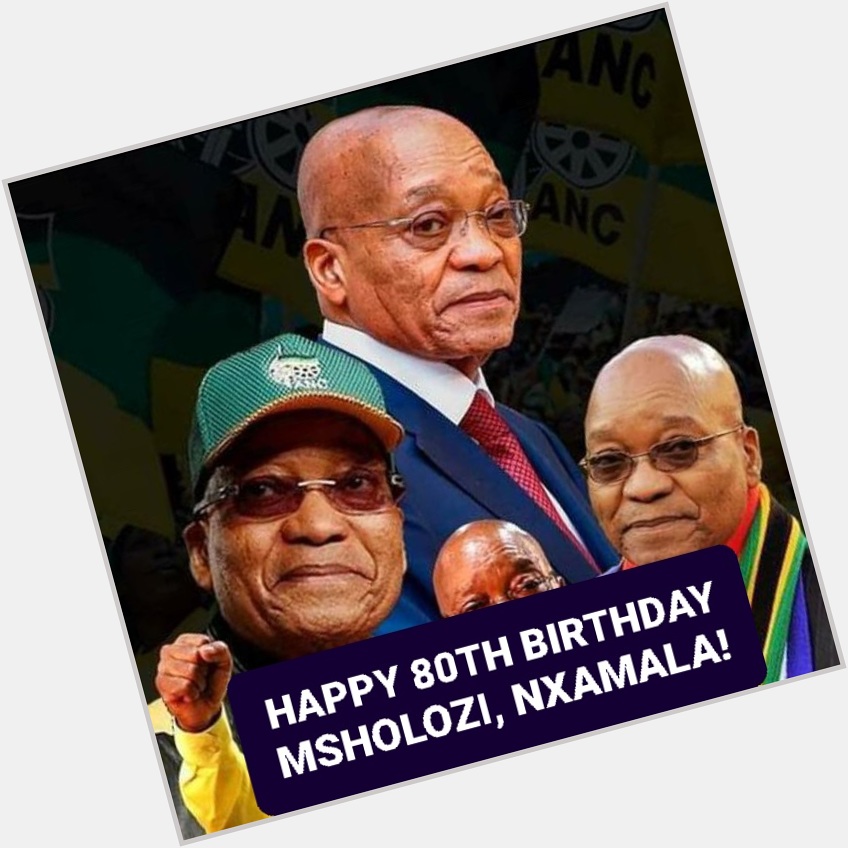 Happy birthday President Jacob Zuma, South Africa loves you        