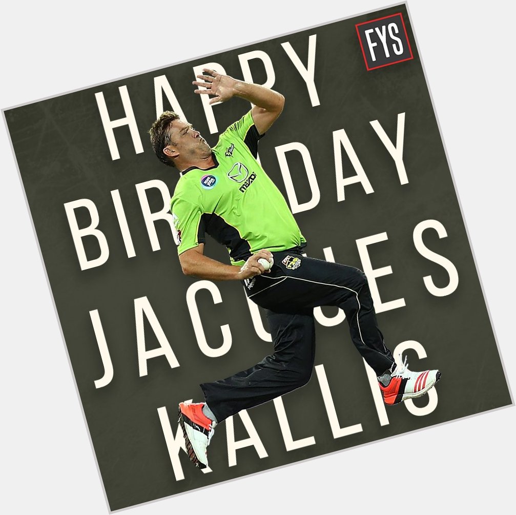 Happy birthday Jacques Kallis. 