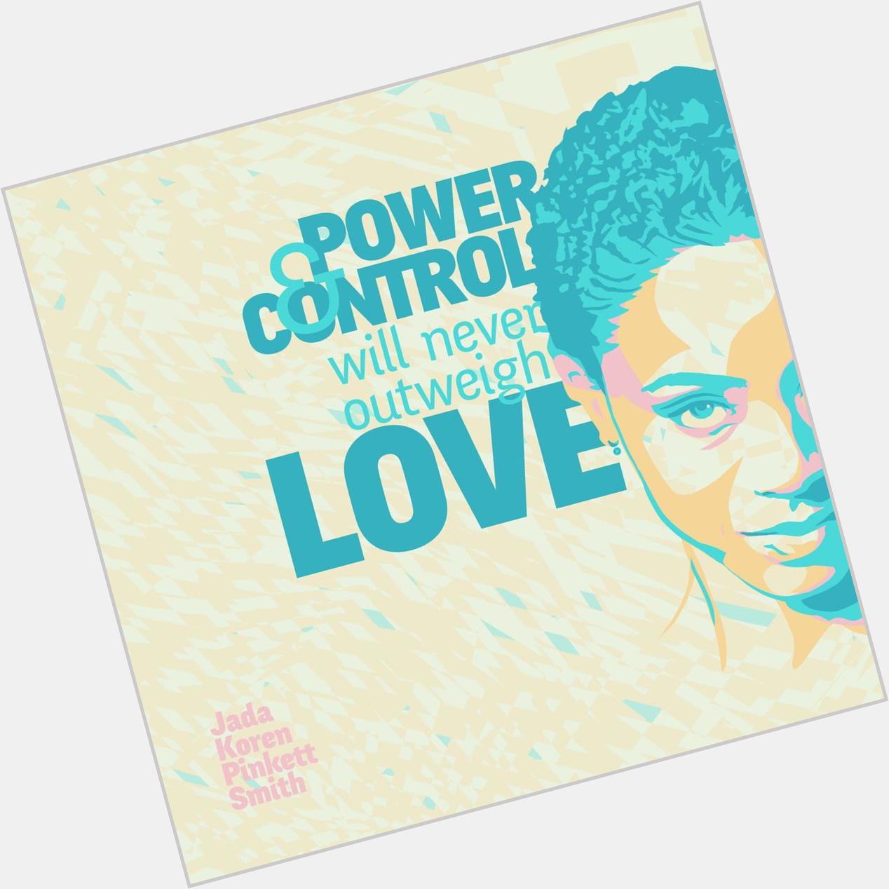 \"Power & Control will never outweigh Love\" Jada Pinkett Smith (Happy Birthday) [6900x6900] OC 