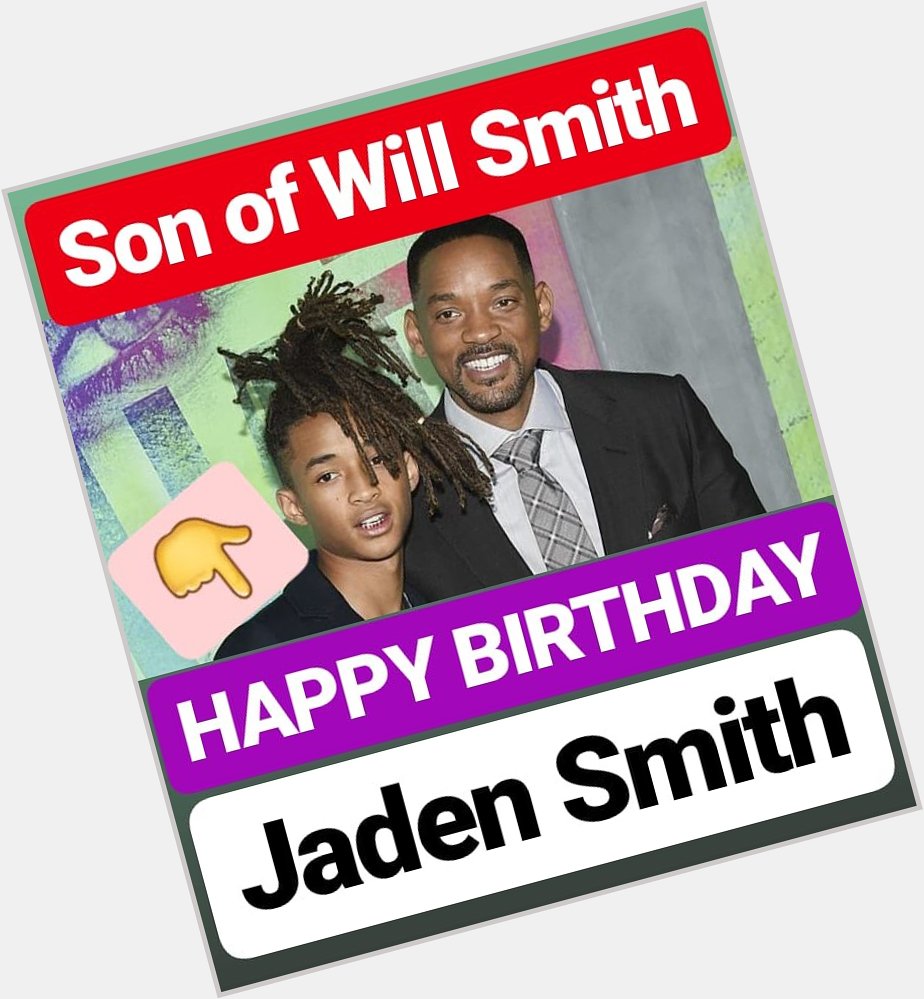 HAPPY BIRTHDAY 
Jaden Smith
SON OF WILL SMITH  