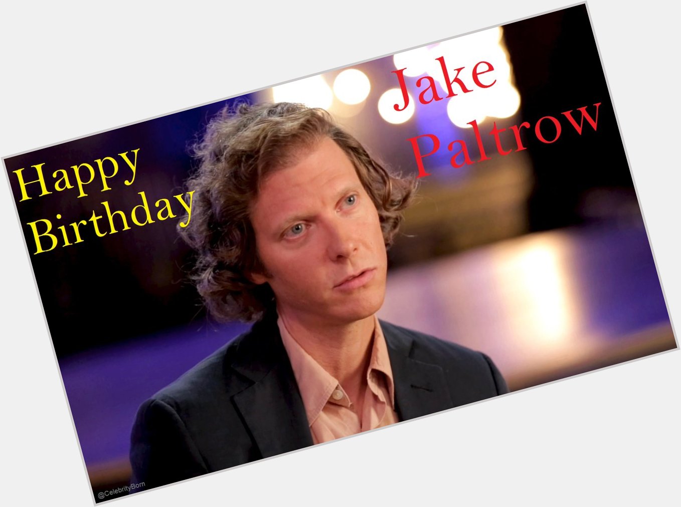 Happy Birthday to Jake Paltrow (American Film Director, Screenwriter, Television Director & Film Actor) 