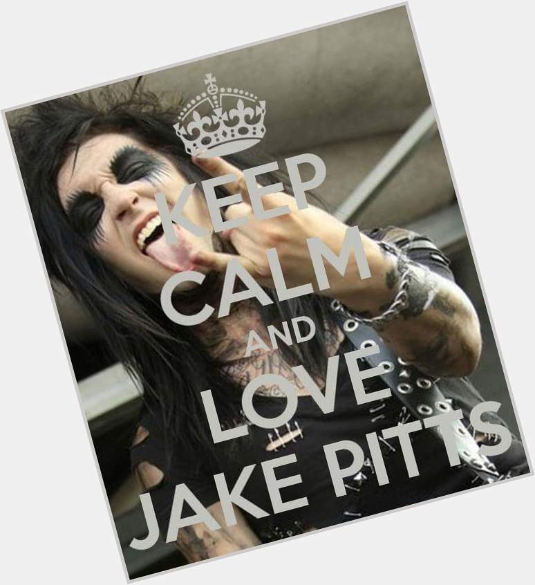 Happy Birthday Jake Pitts!       We love you!                                            Follow me 