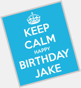  happy birthday jake short you\re a good actor you follow the same 