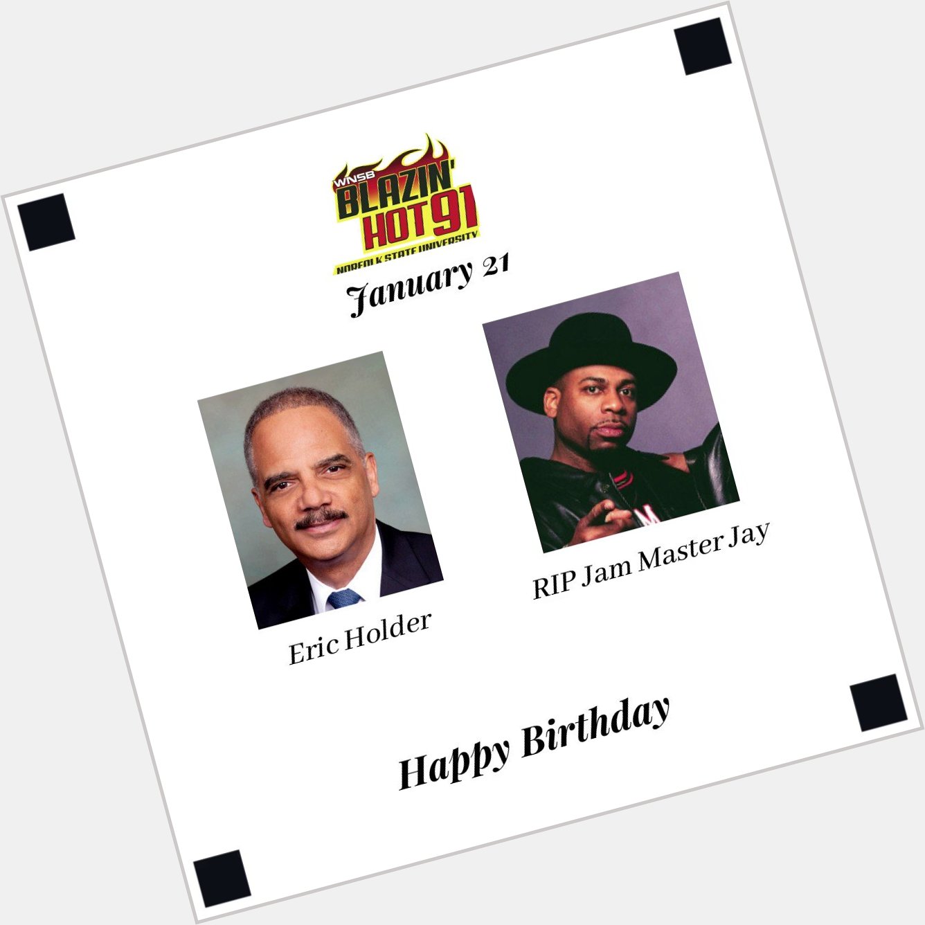 Happy Blazin\ Hot birthday to Eric Holder & RIP Jam Master Jay    