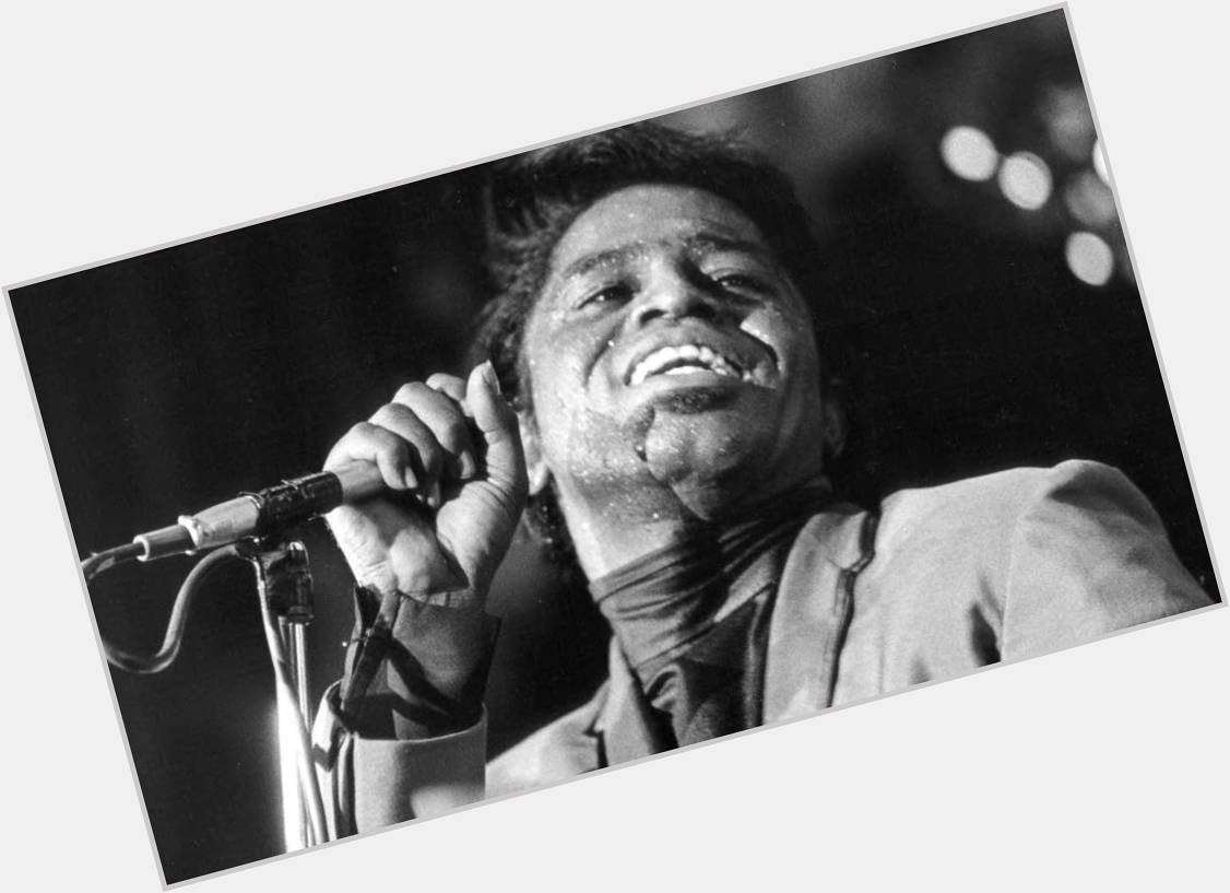 Happy Birthday to The Godfather of Soul, (May 3, 1933 December 25, 2006)  